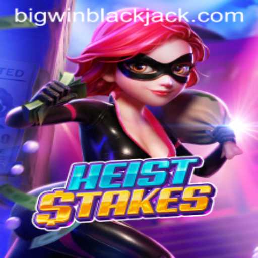 Discover the Thrill of HeistStakes and BigWin Blackjack